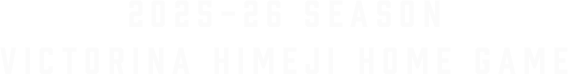 2024-25 SEASON VICTORINA HIMEJI HOME GAME